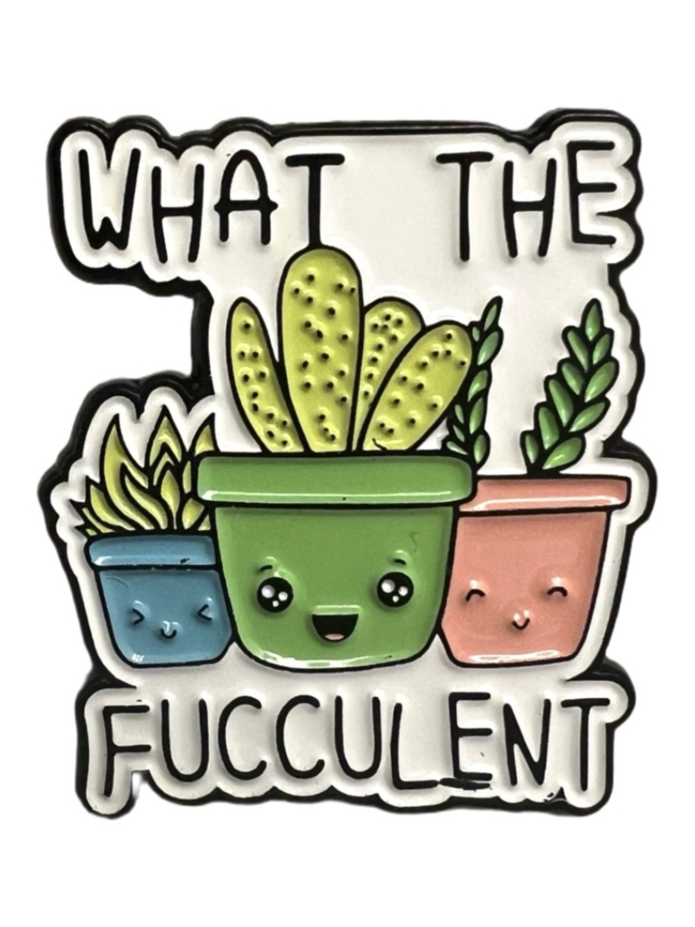 🧷🪴WHAT THE FUCCULENT - Enamel Pin for the succulent / plant lover!
